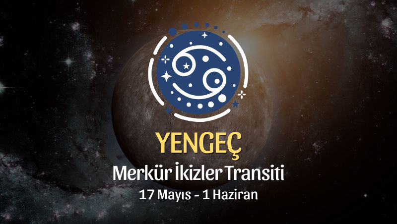 Yengeç Burcu: Merkür İkizler Transiti Yorumları, 17 Mayıs - 1 Haziran