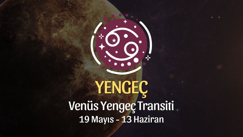 Yengeç Burcu: Venüs Yengeç Transiti Yorumu - 19 Mayıs 2026