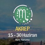 Akrep Burcu: 15 - 30 Haziran Burç Yorumu