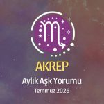 Akrep Burcu: Temmuz 2026 Aylık Aşk Yorumu