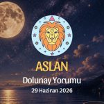 Aslan Burcu: Dolunay Yorumu - 26 Haziran 2026
