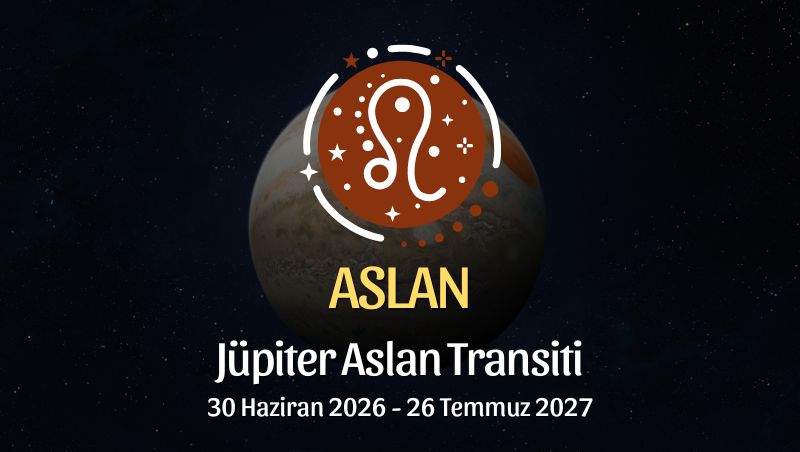 Aslan Burcu: Jüpiter Aslan Transiti Yorumu - 30 Haziran 2026