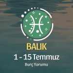 Balık Burcu: 1 - 15 Temmuz Burç Yorumu