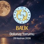 Balık Burcu: Dolunay Yorumu - 26 Haziran 2026