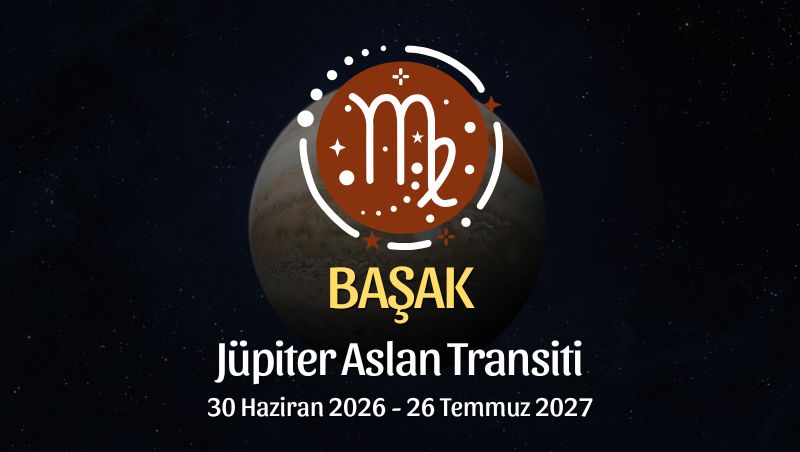 Başak Burcu: Jüpiter Aslan Transiti Yorumu - 30 Haziran 2026