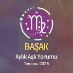 Başak Burcu: Temmuz 2026 Aylık Aşk Yorumu