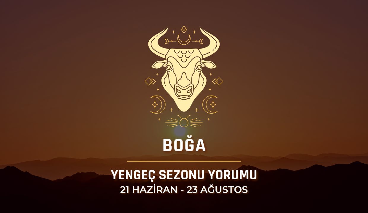 Boğa Burcu: Yengeç Sezonu Burç Yorumu
