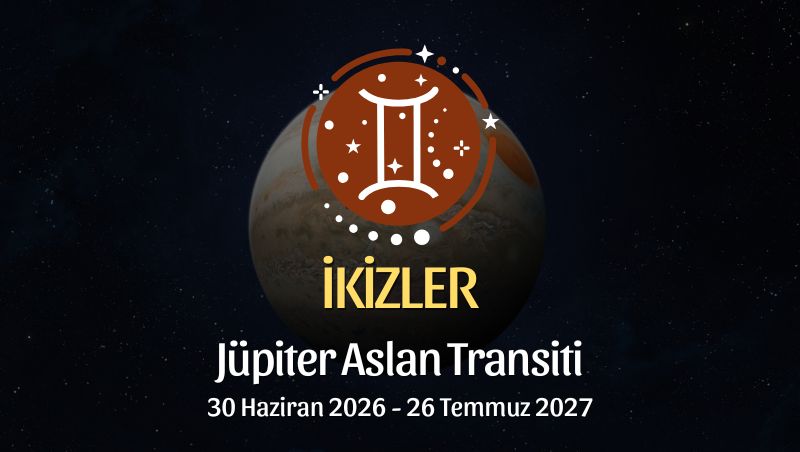 İkizler Burcu: Jüpiter Aslan Transiti Yorumu - 30 Haziran 2026