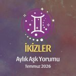 İkizler Burcu: Temmuz 2026 Aylık Aşk Yorumu