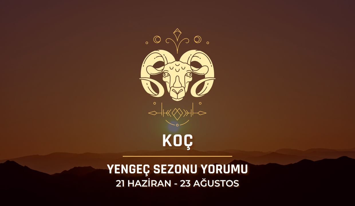 Koç Burcu: Yengeç Sezonu Burç Yorumu