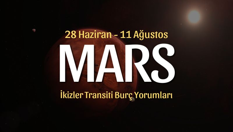 Mars İkizler Transiti Burç Yorumları – 28 Haziran 2026