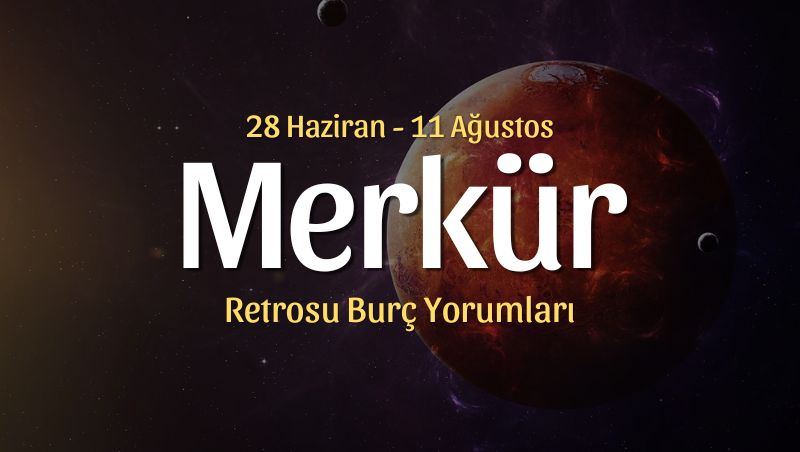 Yengeç Burcunda Merkür Retrosu Burç Yorumları – 29 Haziran 2026