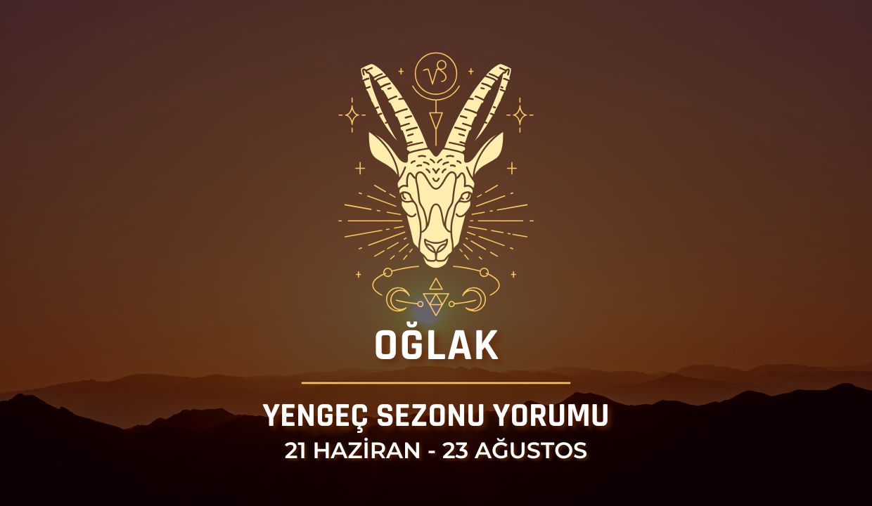 Oğlak Burcu: Yengeç Sezonu Burç Yorumu