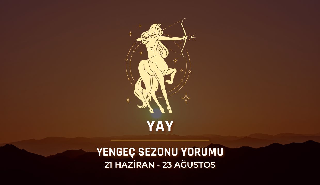 Yay Burcu: Yengeç Sezonu Burç Yorumu