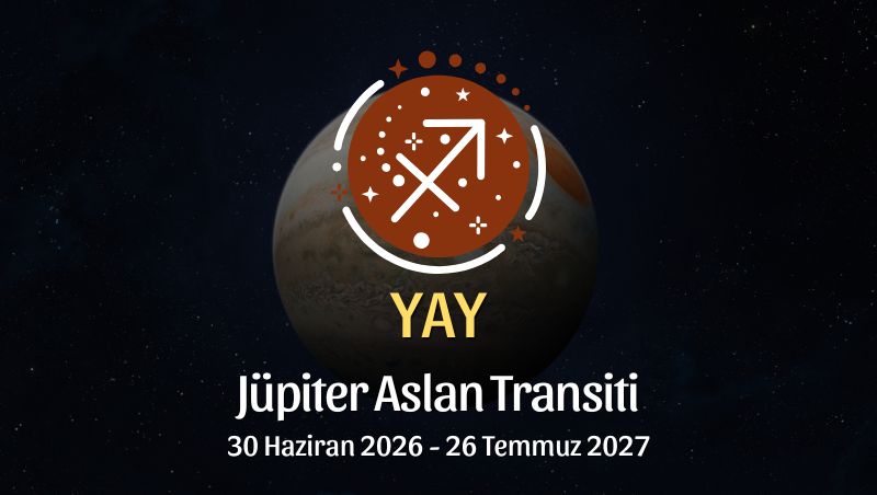 Yay Burcu: Jüpiter Aslan Transiti Yorumu - 30 Haziran 2026