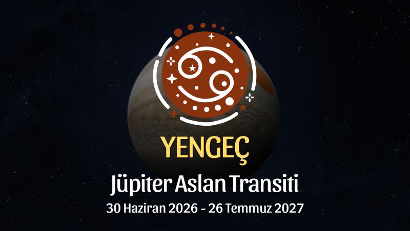 Yengeç Burcu: Jüpiter Aslan Transiti Yorumu - 30 Haziran 2026
