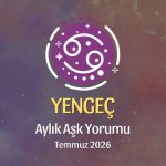 Yengeç Burcu: Temmuz 2026 Aylık Aşk Yorumu