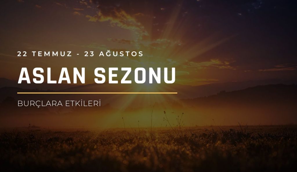 Güneş Aslan Sezonu 2026 Burç Yorumları