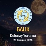 Balık Burcu: Dolunay Yorumu, 29 Temmuz 2026