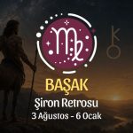 Başak Burcu: Şiron Retrosu Burç Yorumu, 3 Ağustos - 6 Ocak