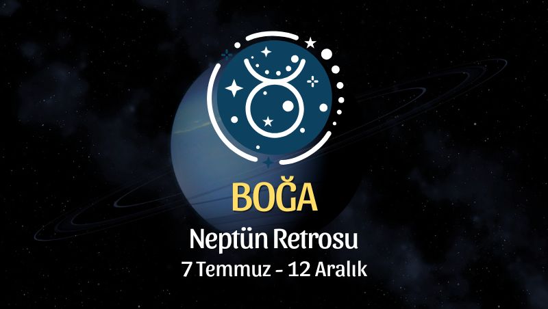 Boğa Burcu: Neptün Retrosu Yorumu, 7 Temmuz 2026