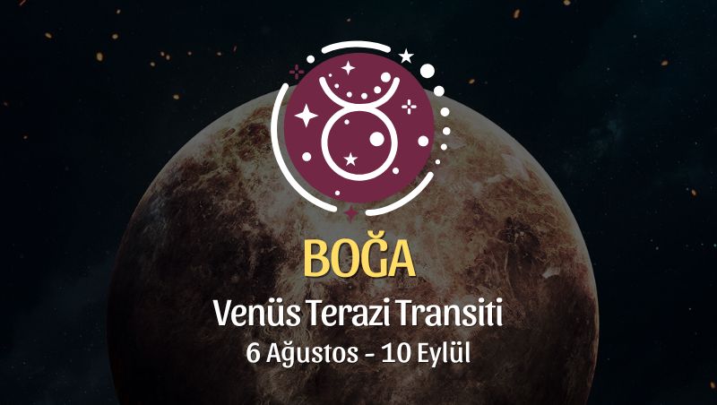 Boğa Burcu: Venüs Terazi Transiti Yorumu - 6 Ağustos 2026