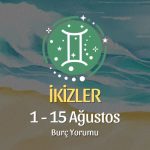 İkizler Burcu: 1 - 15 Ağustos Burç Yorumu