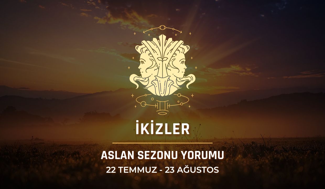 İkizler Burcu: 2026 Aslan Sezonu Burç Yorumu