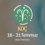 Koç Burcu: 16 - 31 Temmuz Burç Yorumu