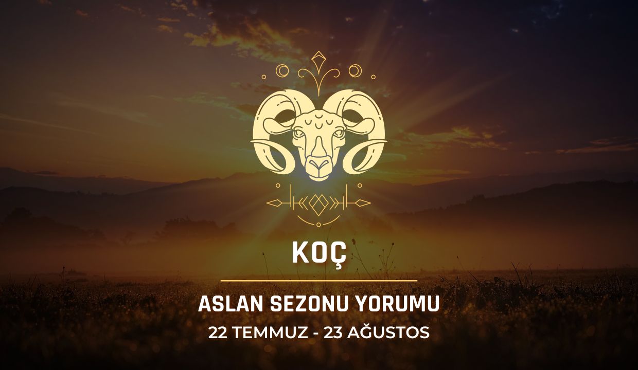 Koç Burcu: 2026 Aslan Sezonu Burç Yorumu