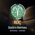 Koç Burcu: Satürn Retrosu Yorumu, 26 Temmuz - 10 Aralık