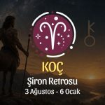 Koç Burcu: Şiron Retrosu Burç Yorumu, 3 Ağustos - 6 Ocak