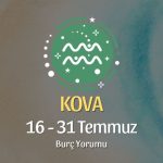 Kova Burcu: 16 - 31 Temmuz Burç Yorumu