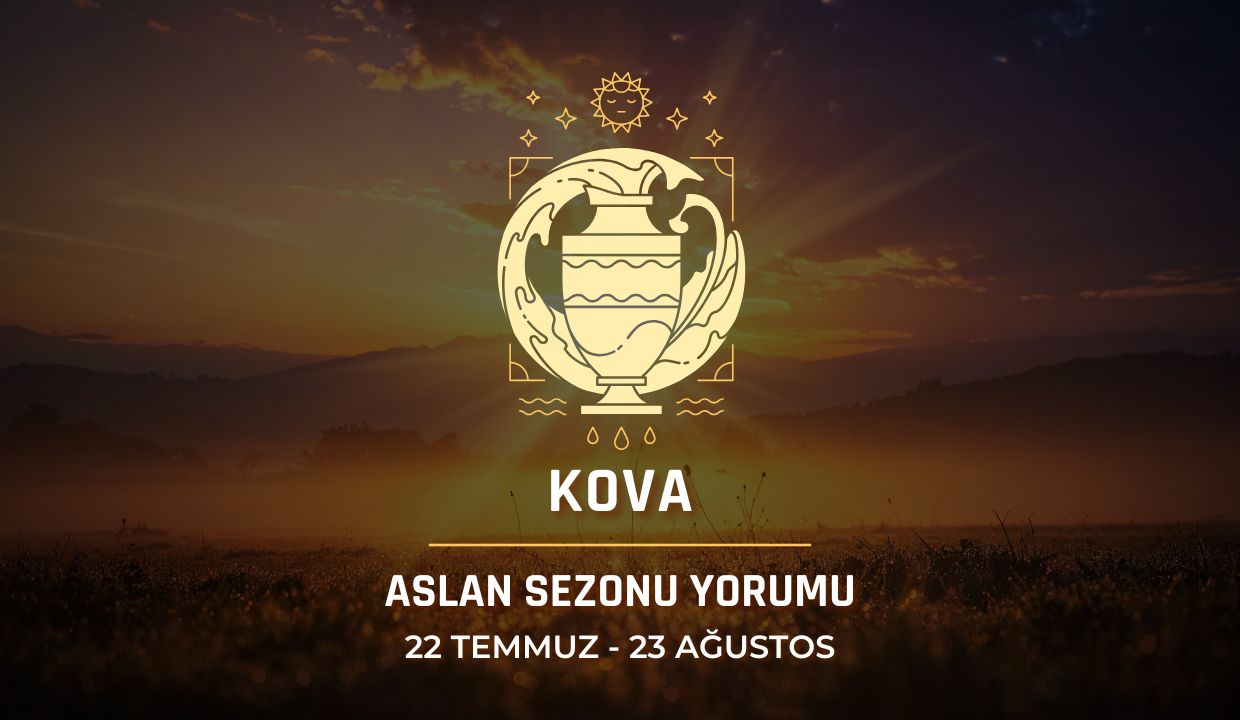 Kova Burcu: 2026 Aslan Sezonu Burç Yorumu