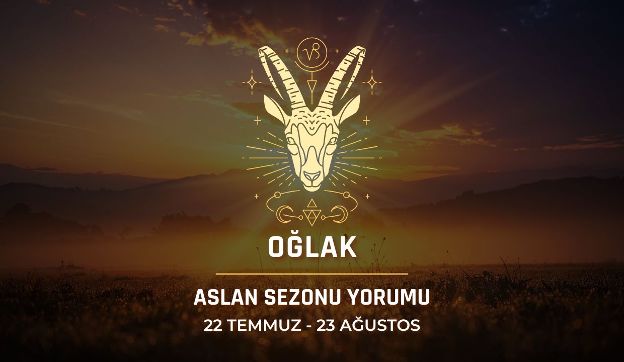 Oğlak Burcu: 2026 Aslan Sezonu Burç Yorumu