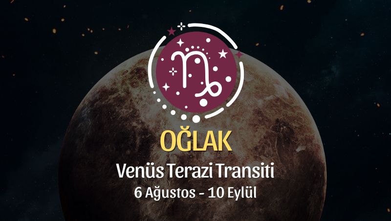 Oğlak Burcu: Venüs Terazi Transiti Yorumu - 6 Ağustos 2026