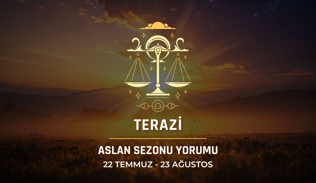 Terazi Burcu: 2026 Aslan Sezonu Burç Yorumu
