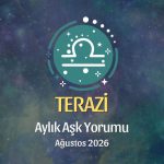 Terazi Burcu: Ağustos 2026 Aylık Aşk yorumu