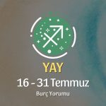 Yay Burcu: 16 - 31 Temmuz Burç Yorumu