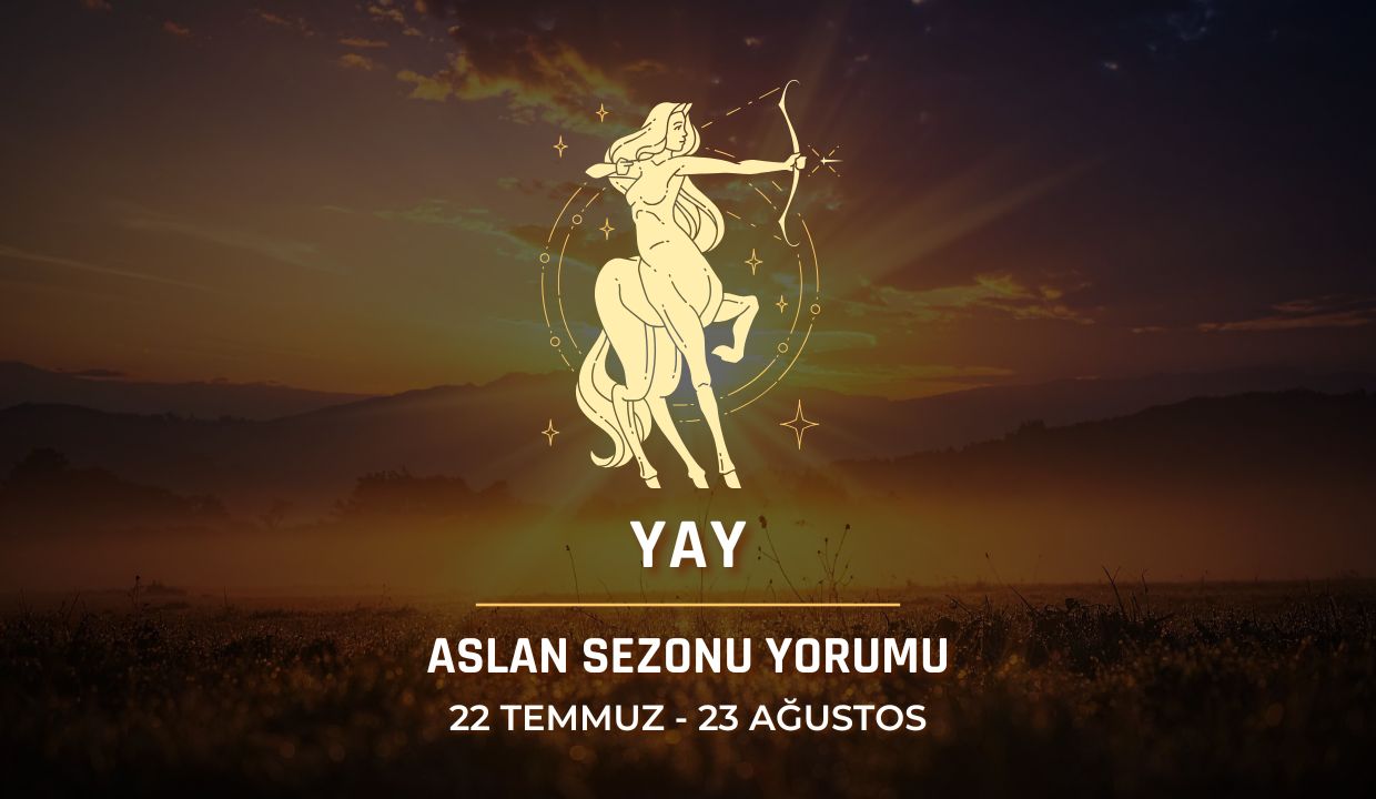 Yay Burcu: 2026 Aslan Sezonu Burç Yorumu