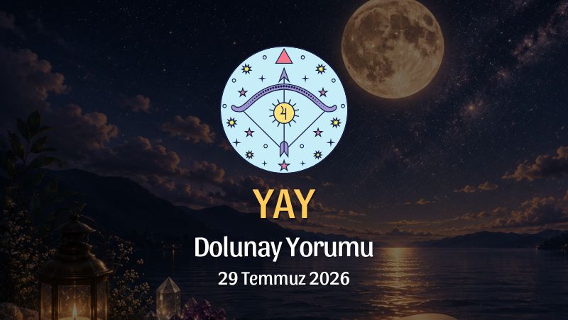 Yay Burcu: Dolunay Yorumu, 29 Temmuz 2026