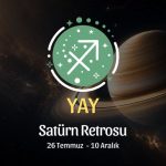 Yay Burcu: Satürn Retrosu Yorumu, 26 Temmuz - 10 Aralık