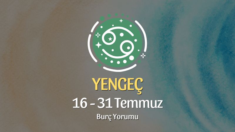 Yengeç Burcu: 16 - 31 Temmuz Burç Yorumu