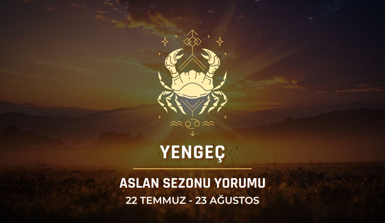 Yengeç Burcu: 2026 Aslan Sezonu Burç Yorumu