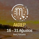Akrep Burcu: 16 - 31 Ağustos Yorumu