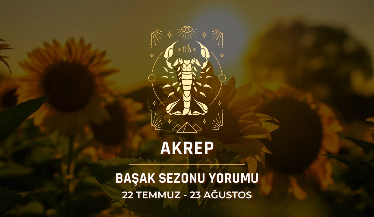 Akrep Burcu: 2026 Başak Sezonu Yorumu