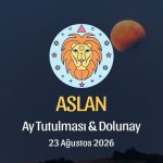 Aslan Burcu: Ay Tutulması ve Dolunay Yorumu