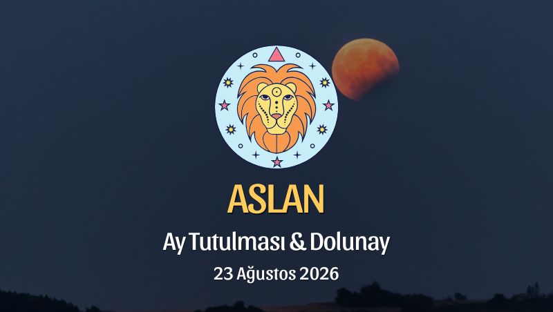Aslan Burcu: Ay Tutulması ve Dolunay Yorumu