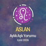 Aslan Burcu: Eylül 2026 Aylık Aşk yorumu