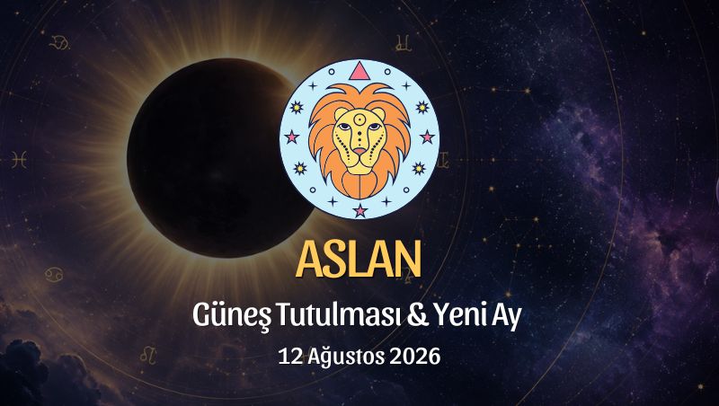 Aslan Burcu: Güneş Tutulması ve Yeni Ay Yorumu